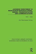Japanese Investment in Manchurian Manufacturing, Mining, Transportation and Communications 1931—1945