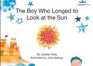 The Boy Who Longed to Look at the Sun
