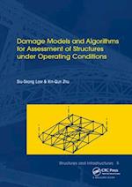 Damage Models and Algorithms for Assessment of Structures under Operating Conditions