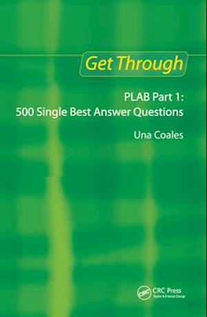 Get Through PLAB Part 1: 500 Single Best Answer Questions