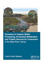 Dynamics in Organic Matter Processing, Ecosystem Metabolism and Tropic Sources for Consumers in the Mara River, Kenya