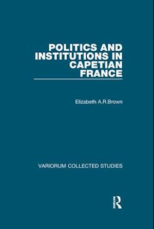 Politics and Institutions in Capetian France