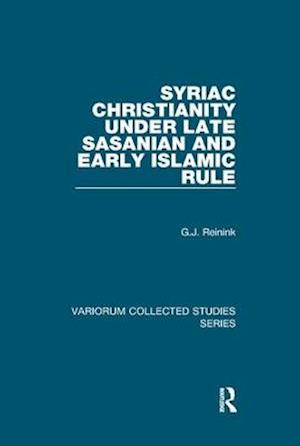 Syriac Christianity under Late Sasanian and Early Islamic Rule