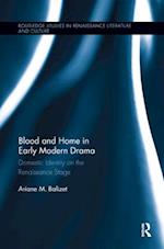 Blood and Home in Early Modern Drama