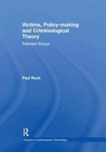 Victims, Policy-making and Criminological Theory
