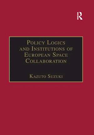 Policy Logics and Institutions of European Space Collaboration