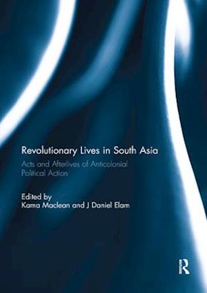 Revolutionary Lives in South Asia