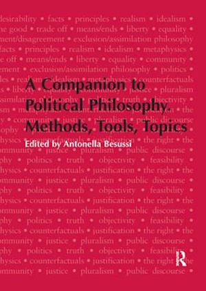 A Companion to Political Philosophy. Methods, Tools, Topics