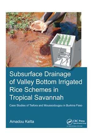 Subsurface Drainage of Valley Bottom Irrigated Rice Schemes in Tropical Savannah