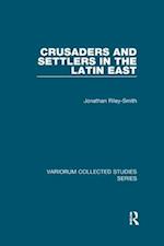 Crusaders and Settlers in the Latin East