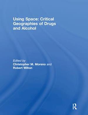 Using Space: Critical Geographies of Drugs and Alcohol