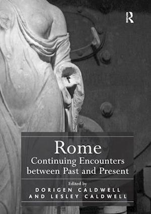 Rome: Continuing Encounters between Past and Present