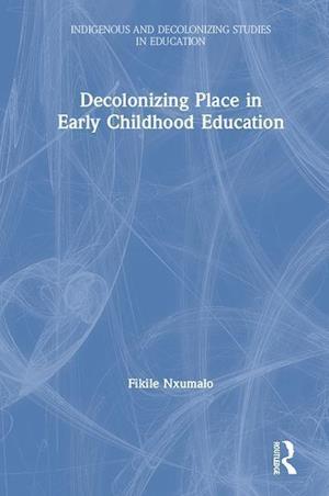 Decolonizing Place in Early Childhood Education