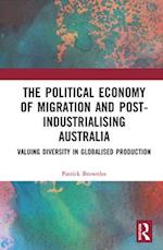The Political Economy of Migration and Post-industrialising Australia