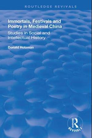 Immortals, Festivals, and Poetry in Medieval China