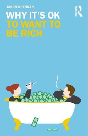 Why It's OK to Want to Be Rich