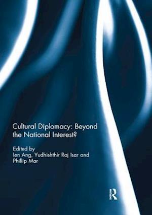 Cultural Diplomacy: Beyond the National Interest?