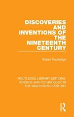 Discoveries and Inventions of the Nineteenth Century