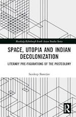 Space, Utopia and Indian Decolonization