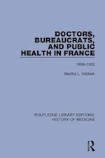 Doctors, Bureaucrats, and Public Health in France