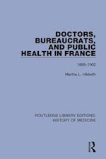 Doctors, Bureaucrats, and Public Health in France 1888–1902