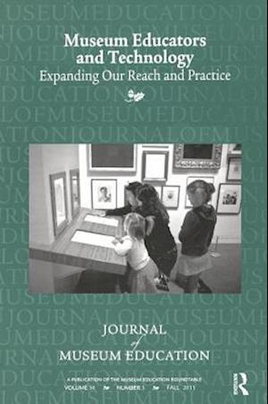 Museum Educators and Technology Expanding Our Reach and Practice