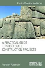 A Practical Guide to Successful Construction Projects