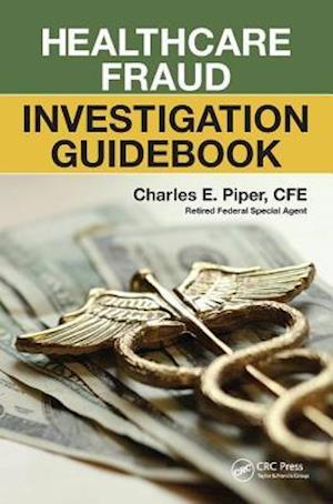 Healthcare Fraud Investigation Guidebook