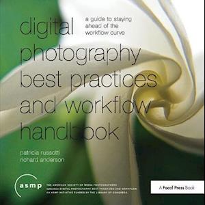 Digital Photography Best Practices and Workflow Handbook