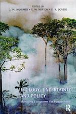 Ecology, Uncertainty and Policy
