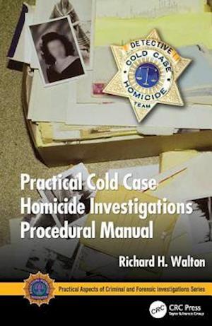Practical Cold Case Homicide Investigations Procedural Manual