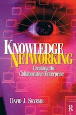 Knowledge Networking: Creating the Collaborative Enterprise