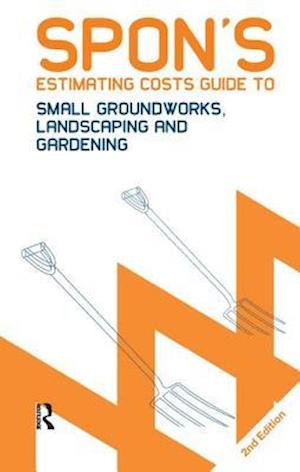 Spon's Estimating Costs Guide to Small Groundworks, Landscaping and Gardening