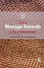 How to Manage Records in the E-Environment