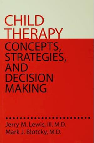 Child Therapy: Concepts, Strategies,And Decision Making