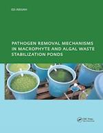 Pathogen Removal Mechanisms in Macrophyte and Algal Waste Stabilization Ponds