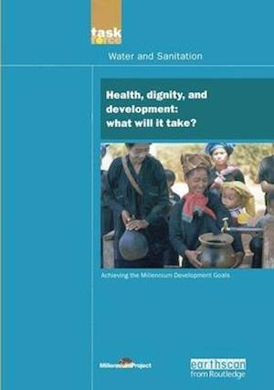 Health, Dignity, and Development: What will it Take?