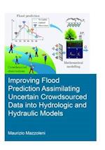 Improving Flood Prediction Assimilating Uncertain Crowdsourced Data into Hydrological and Hydraulic Models