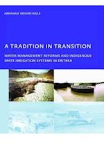 A Tradition in Transition, Water Management Reforms and Indigenous Spate Irrigation Systems in Eritrea