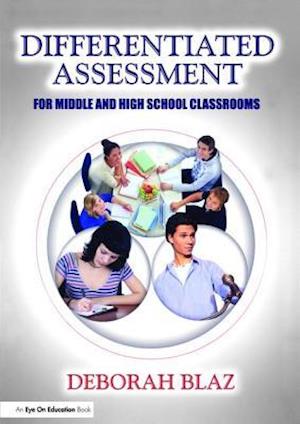 Differentiated Assessment for Middle and High School Classrooms