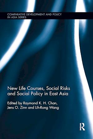 New Life Courses, Social Risks and Social Policy in East Asia