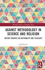 Against Methodology in Science and Religion