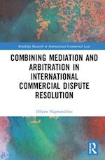 Combining Mediation and Arbitration in International Commercial Dispute Resolution