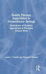 Family Therapy Supervision in Extraordinary Settings