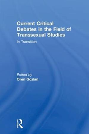 Current Critical Debates in the Field of Transsexual Studies