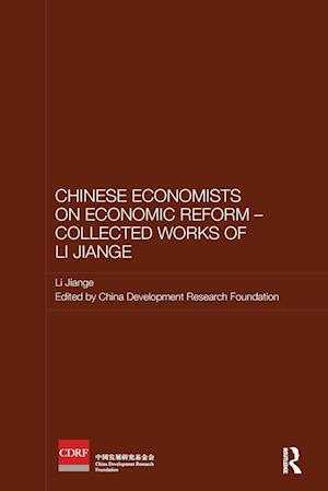 Chinese Economists on Economic Reform - Collected Works of Li Jiange