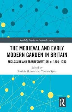 The Medieval and Early Modern Garden in Britain