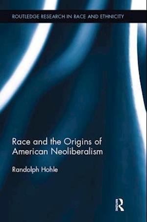 Race and the Origins of American Neoliberalism