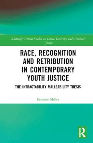 Race, Recognition and Retribution in Contemporary Youth Justice