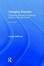 Changing Direction: A Practical Approach to Directing Actors in Film and Theatre
